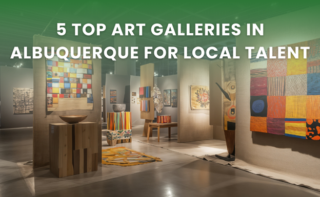 5 Top Art Galleries in Albuquerque for Local Talent