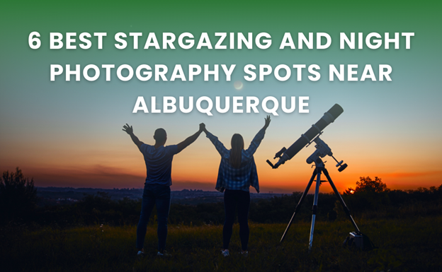 6 Best Stargazing and Night Photography Spots Near Albuquerque